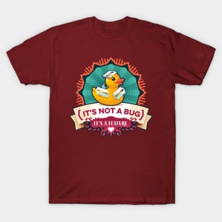 Its Not A Bug Its A Feature Duck T-Shirt